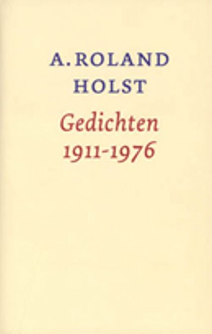 Roland Holst, Gedichten 1911-1976